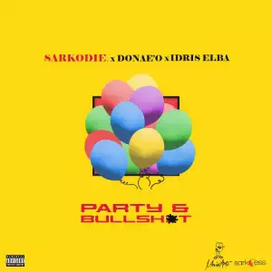 Sarkodie - Party N Bullsh*T Ft. Donae’O, Idris Elba